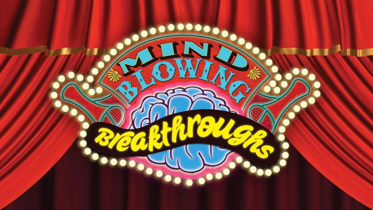 Mind Blowing Breakthroughs Science show