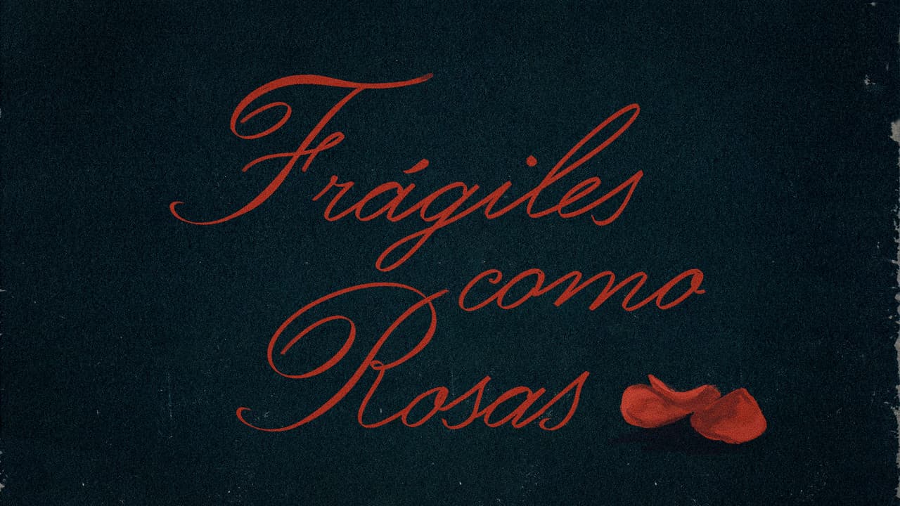 Fragile As Roses