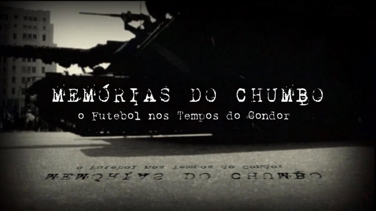 Memórias do Chumbo - O Futebol nos Tempos do Condor