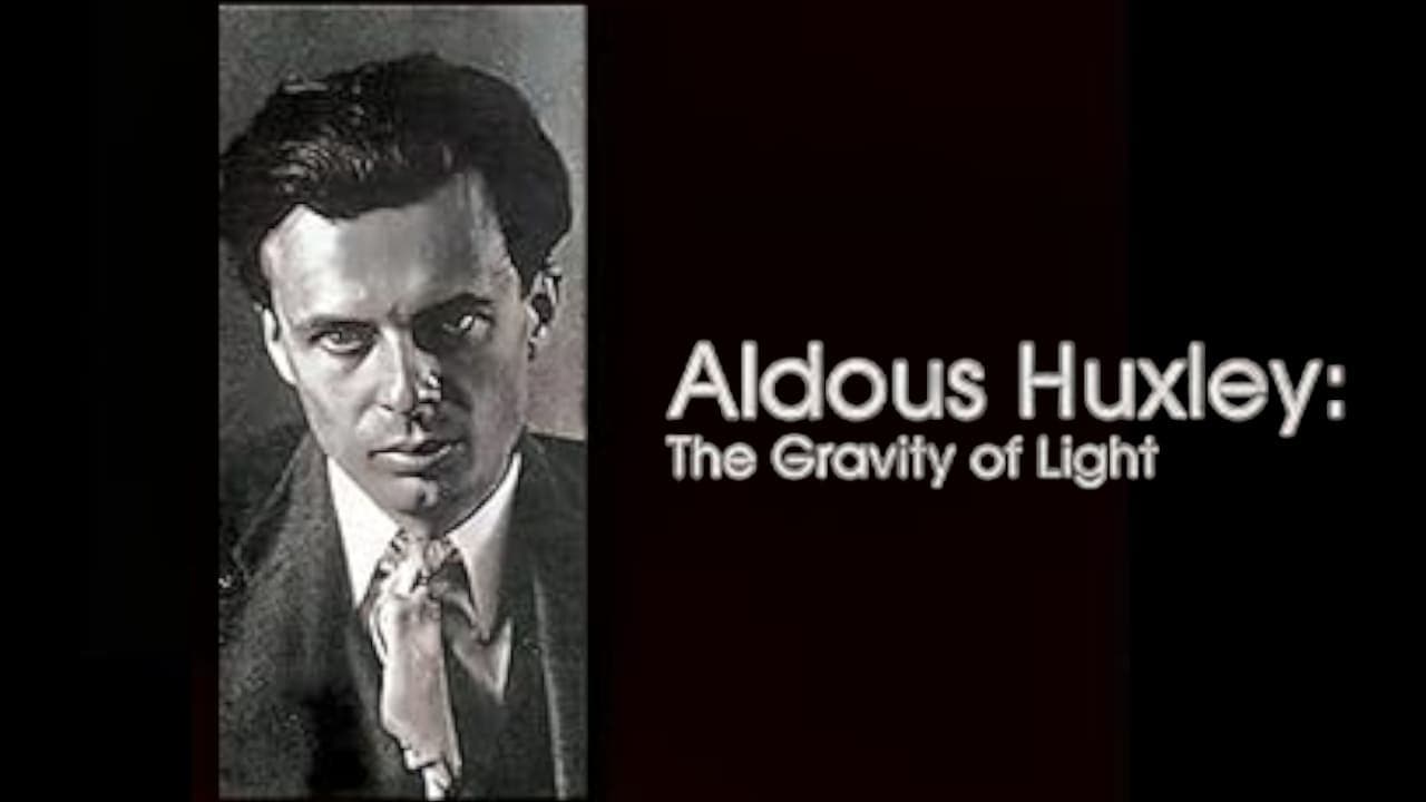 Aldous Huxley: The Gravity of Light