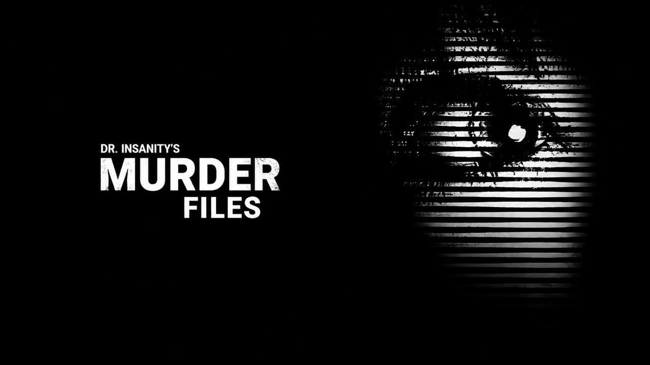 Dr. Insanity's Murder Files