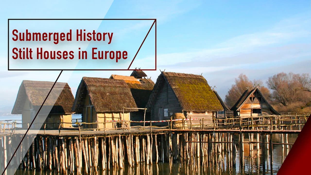 Submerged History: Stilt Houses in Europe