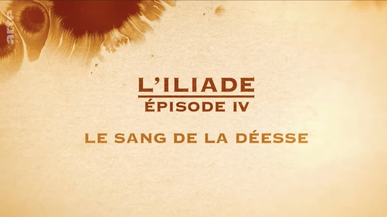 Le sang de la déesse - L'Iliade Épisode 4 - Les grands mythes