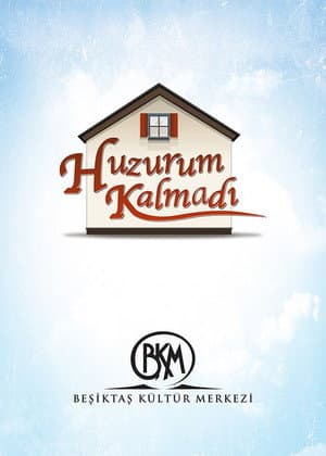 Huzurum Kalmadı