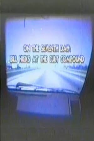 On The Seventh Day - Bill Hicks At The Cult Compound