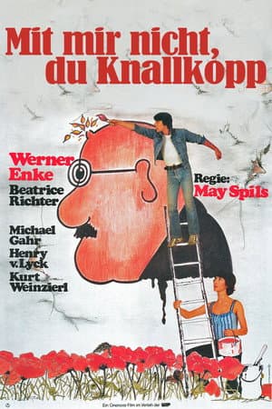 Mit mir nicht, du Knallkopp