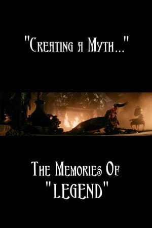 Creating a Myth... the Memories of 'Legend'