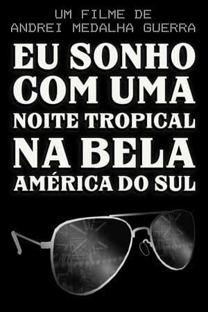 I Dream of a Tropical Night in Beautiful South America