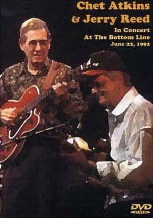 Chet Atkins & Jerry Reed: In Concert at the Bottom Line June 22, 1992