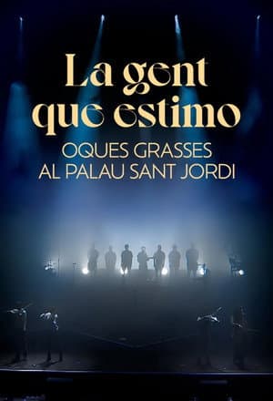 La gent que estimo. Oques Grasses al Palau Sant Jordi