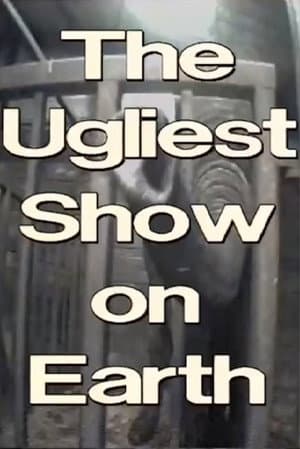 The Ugliest Show on Earth
