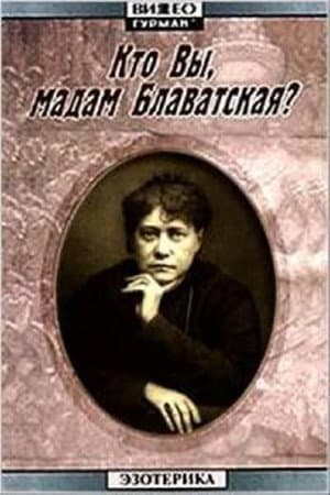 Who Are You, Madame Blavatsky?