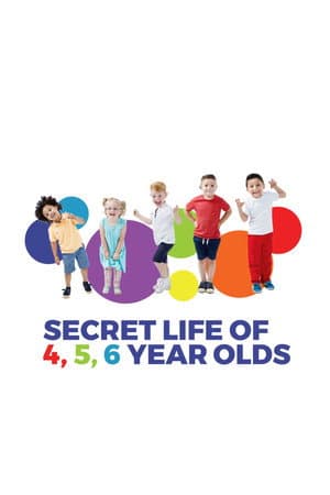 The Secret Life of 4, 5 and 6 Year Olds