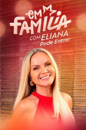 Em Família com Eliana: Pode Entrar