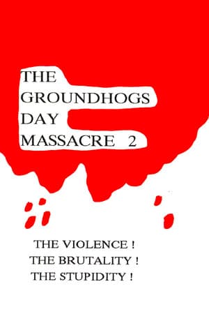 The Groundhog's Day Massacre 2