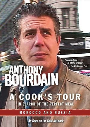 Anthony Bourdain: A Cook's Tour - Morocco and Russia