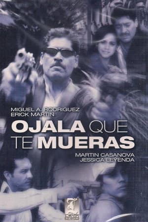 Ojalá que te mueras