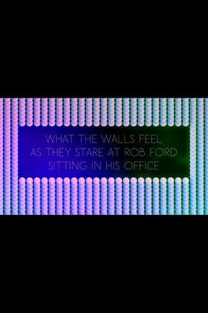 What the Walls Feel as they Stare at Rob Ford Sitting in his Office