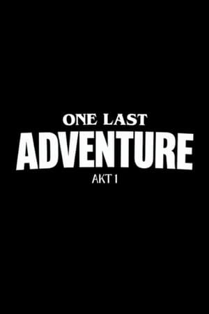 ONE LAST ADVENTURE - AKT 1