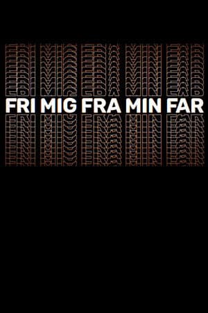 Fri mig fra min far
