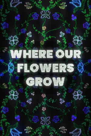 Where Our Flowers Grow