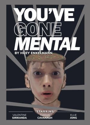YOU’VE GONE MENTAL
