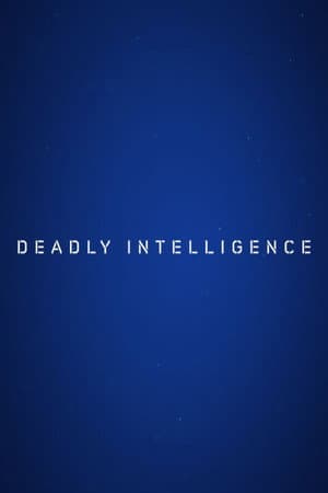 Deadly Intelligence