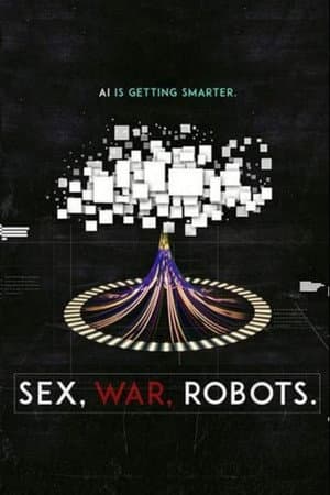 Sex, War, Robots