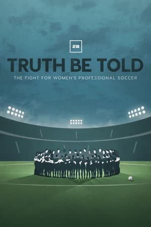 Truth Be Told: The Fight for Women's Professional Soccer