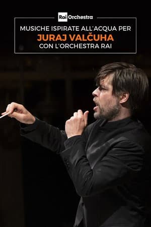 OSN: musiche ispirate all'acqua per Juraj Valčuha con l'Orchestra Rai