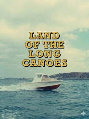 Land Of The Long Canoes