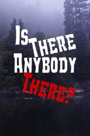 Is There Anybody There?