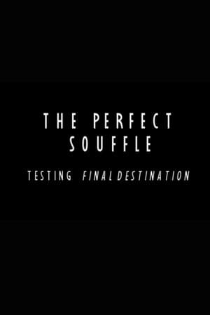 The Perfect Souffle: Testing "Final Destination"