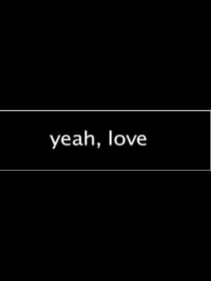 Yeah, Love