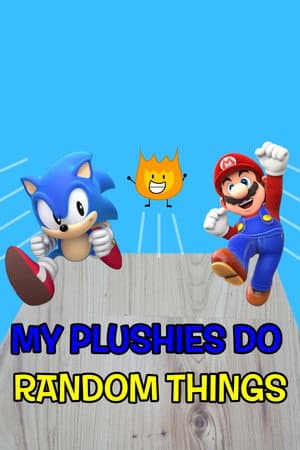 My Plushies Do Random Things