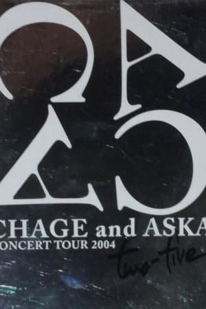 CHAGE and ASKA Concert Tour 2004 Two-Five