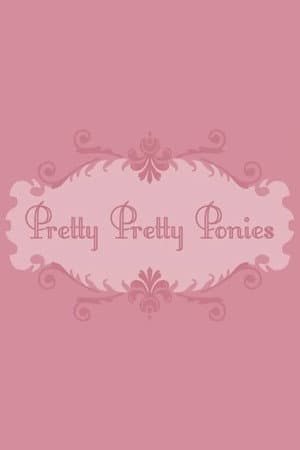 Pretty Pretty Ponies