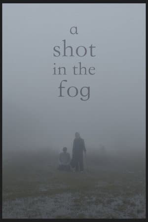 A Shot in the Fog