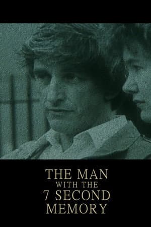 The Man with the 7 Second Memory