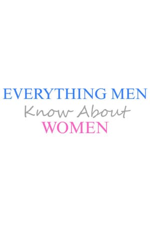 Everything Men Know About Women