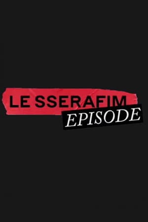 LE SSERAFIM EPISODE