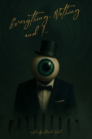 Everything, Nothing and I...