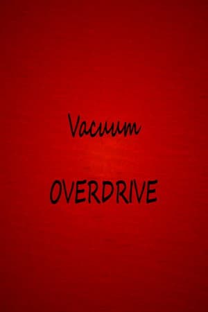 Vacuum OVERDRIVE