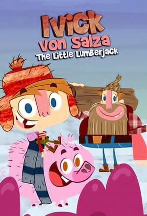 Ivick Von Salza: The Little Lumberjack
