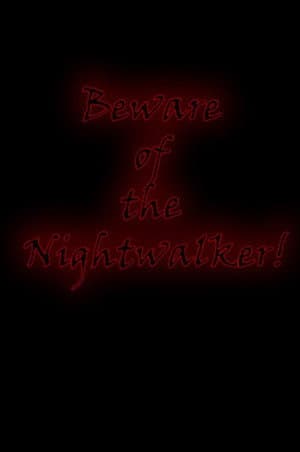 Beware of the Nightwalker!