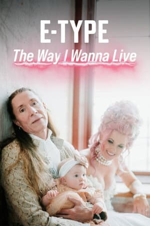 E-Type: The way I wanna live