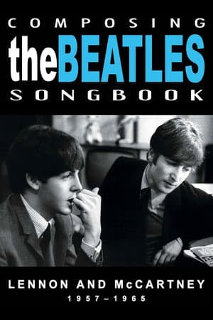 Composing the Beatles Songbook: Lennon and McCartney 1957 - 1965