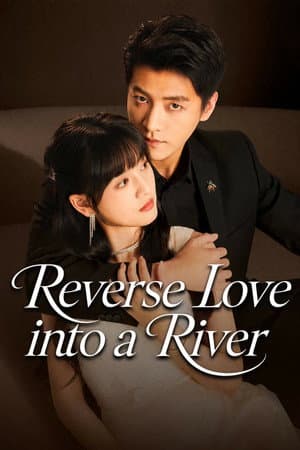Reverse Love Into a River