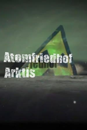 Atomfriedhof Arktis