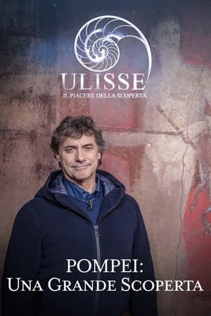 Speciale Ulisse: Pompei, una grande scoperta